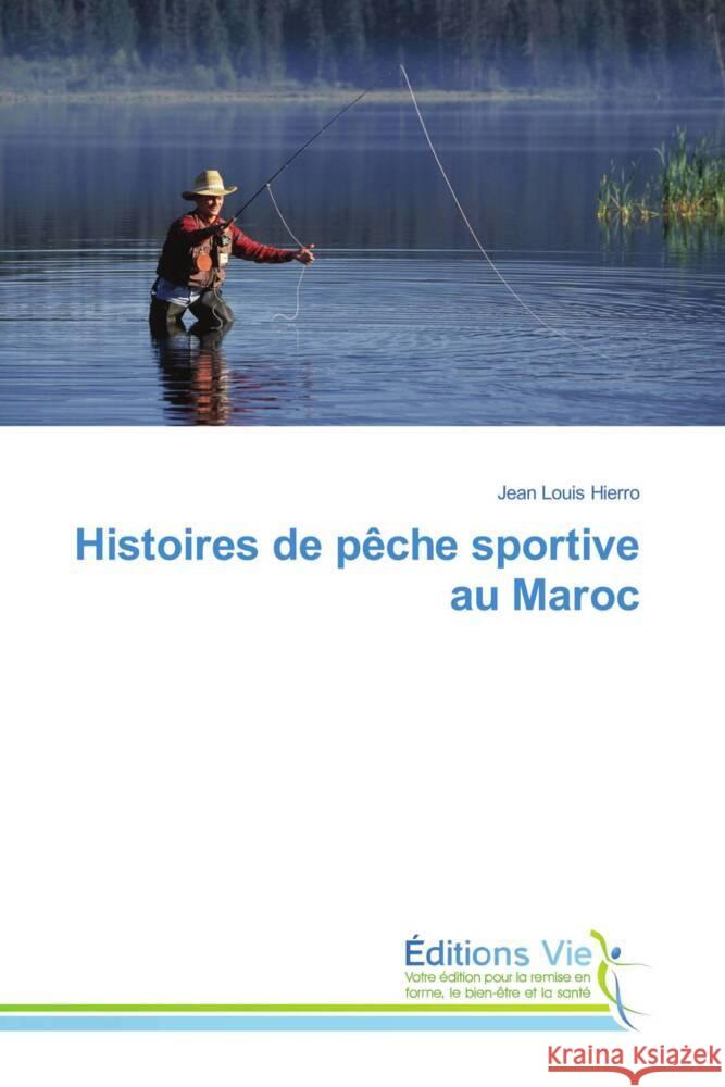 Histoires de p?che sportive au Maroc Jean Louis Hierro 9786139595181 Editions Vie - książka