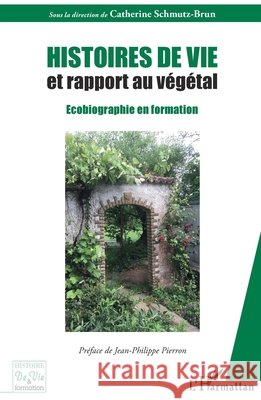 Histoires de vie et rapport au végétal: Ecobiographie en formation Schmutz Brun Catherine 9782343236360 Editions L'Harmattan - książka