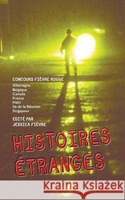 Histoires Etranges: Concours Fievre Rouge Jessica Fievre 9781519179234 Createspace Independent Publishing Platform - książka
