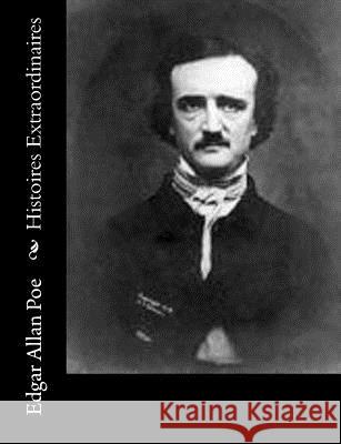 Histoires Extraordinaires Edgar Allan Poe 9781502716088 Createspace - książka