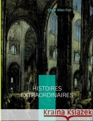 Histoires extraordinaires: Une traduction de Charles Baudelaire Edgar Allan Poe 9782322425815 Books on Demand - książka