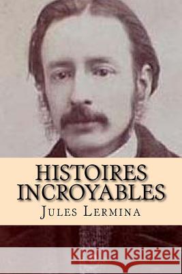 Histoires incroyables Ballin, G-Ph 9781530095353 Createspace Independent Publishing Platform - książka