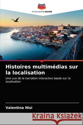 Histoires multimédias sur la localisation Valentina Nisi 9786202744737 Editions Notre Savoir - książka