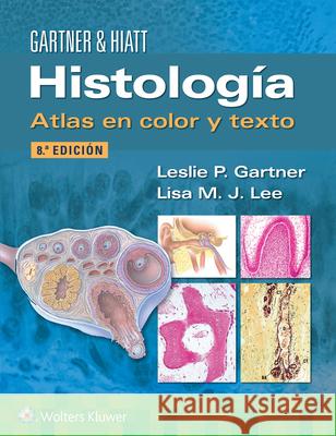 Histologia. Atlas en color y texto Leslie P. Gartner, PhD Lisa M.J. Lee, PhD  9788418892851 Ovid Technologies - książka