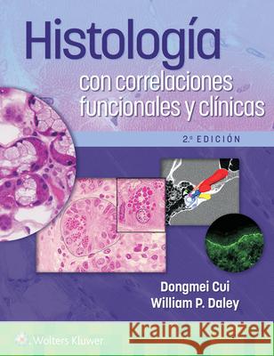 Histologia con correlaciones funcionales y clinicas Dongmei Cui William P. Daley, MD  9788418892882 Ovid Technologies - książka