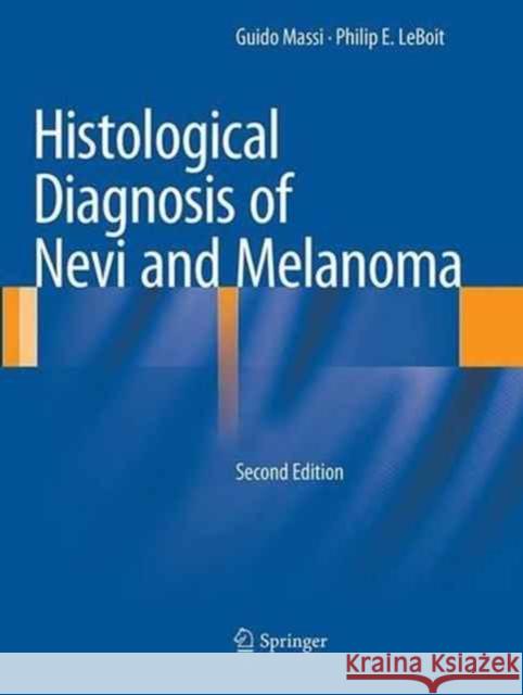 Histological Diagnosis of Nevi and Melanoma Guido Massi Philip E. LeBoit 9783662500156 Springer - książka