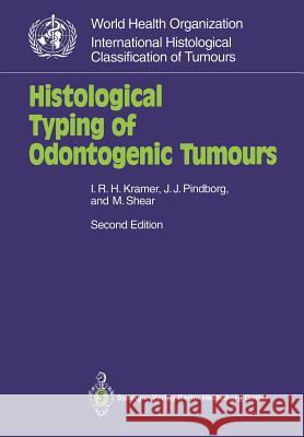 Histological Typing of Odontogenic Tumours Ivor R. H. Kramer J. J. Pindborg M. Shear 9783540541424 Springer - książka