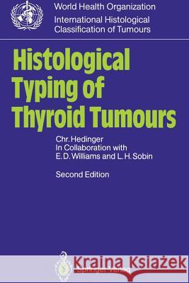 Histological Typing of Thyroid Tumours C. Hedinger Christoph Ernst Hedinger Chr Hedinger 9783540192442 Springer - książka