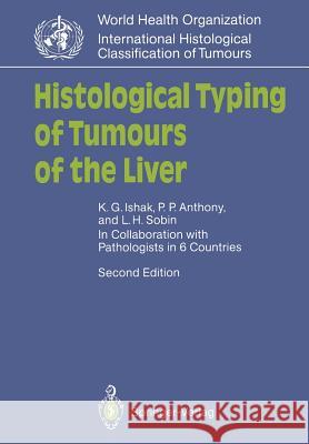 Histological Typing of Tumours of the Liver Kamal G. Ishak Peter P. Anthony Leslie H. Sobin 9783540581543 Springer - książka