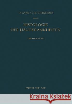 Histologie Der Hautkrankheiten: Zweiter Band Dermatitiden II - Örtlich Übertragbare Infektiöse Gewebsneubildungen - Tierische Parasiten Und Fremdkörpe Gans, Oskar 9783642946936 Springer - książka