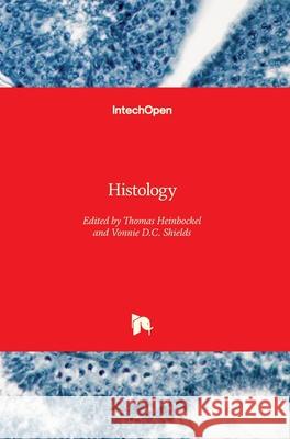 Histology Thomas Heinbockel Vonnie D. C. Shields 9781789849707 Intechopen - książka