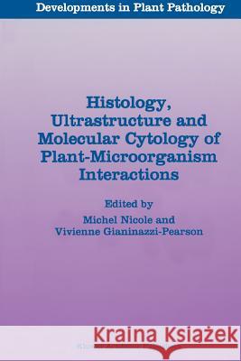 Histology, Ultrastructure and Molecular Cytology of Plant-Microorganism Interactions Michel Nicole Vivienne Gianinazzi-Pearson 9789401065689 Springer - książka