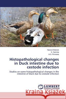 Histopathological changes in Duck intestine due to cestode infection Khatoon Nasira 9783659746789 LAP Lambert Academic Publishing - książka