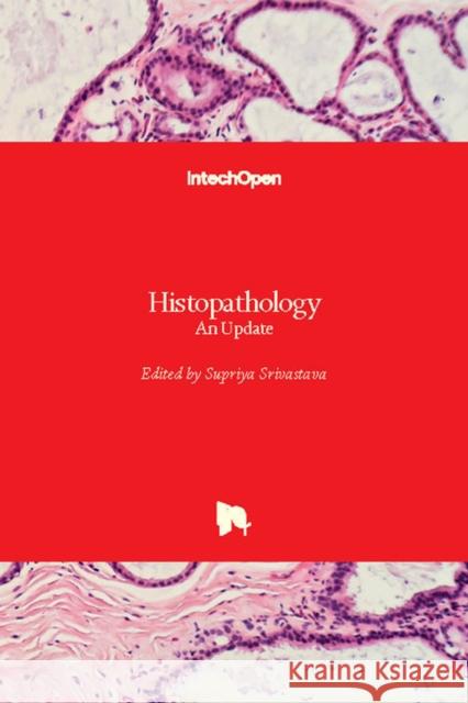 Histopathology: An Update Supriya Srivastava 9781789236866 Intechopen - książka