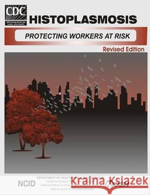 Histoplasmosis: Protecting Workers at Risk Steven W. Lenhar Millie P. Schafe Mitchell Singal 9781494383909 Createspace - książka