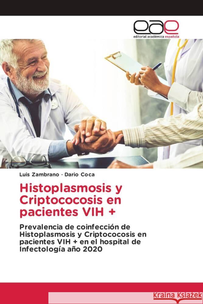 Histoplasmosis y Criptococosis en pacientes VIH + Zambrano, Luis, Coca, Dario 9786203886726 Editorial Académica Española - książka