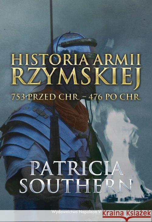 Historia Armii Rzymskiej 753 przed Chr.476 po Chr Southern Patricia 9788378898580 Napoleon V - książka
