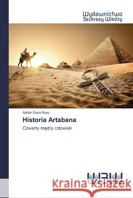 Historia Artabana Adrián Sosa Nuez 9786202447997 Wydawnictwo Bezkresy Wiedzy - książka