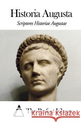Historia Augusta Scriptores Historiae Augustae            The Perfect Library 9781505700251 Createspace - książka