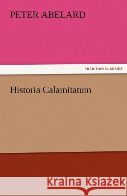 Historia Calamitatum Peter Abelard   9783842475267 tredition GmbH - książka