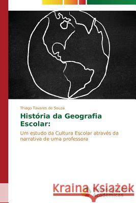 História da Geografia Escolar Tavares de Souza Thiago 9783639743067 Novas Edicoes Academicas - książka