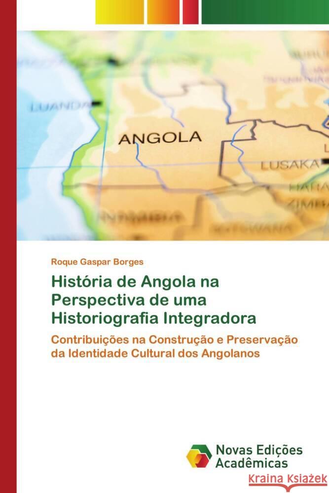 História de Angola na Perspectiva de uma Historiografia Integradora Borges, Roque Gaspar 9786204192901 Novas Edições Acadêmicas - książka