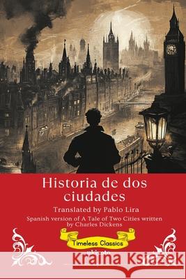 Historia de dos ciudades Spanish Version of A Tale of Two Cities Pablo Lira 9789371823999 Ukiyoto Publishing - książka