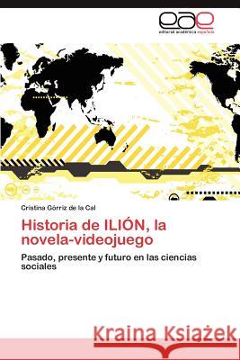 Historia de Ilion, La Novela-Videojuego Cristina G 9783848470280 Editorial Acad Mica Espa Ola - książka
