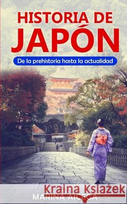 Historia de Japón: De la prehistoria hasta la actualidad Marina Aicega 9783967160215 Personal Growth Hackers - książka