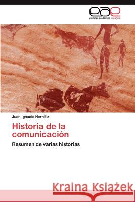 Historia de La Comunicacion Juan Ignacio Her 9783659028113 Editorial Acad Mica Espa Ola - książka