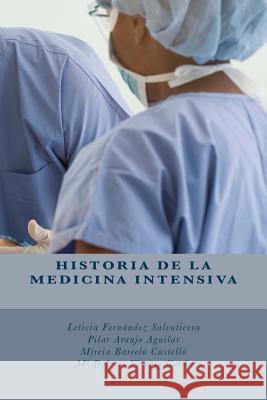 Historia de la Medicina Intensiva Pilar Arauj Mireia Barcel Maria Dolores Vicent 9781540502728 Createspace Independent Publishing Platform - książka