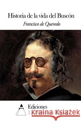 Historia de la vida del Buscón Quevedo, Francisco De 9781503017665 Createspace - książka