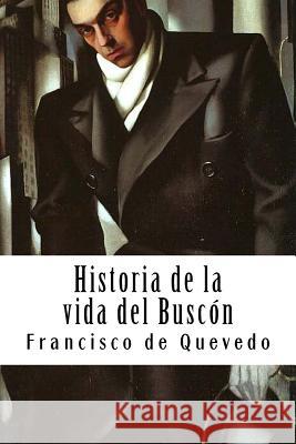 Historia de la vida del Buscón de Quevedo, Francisco 9781720330448 Createspace Independent Publishing Platform - książka