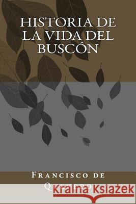 Historia de la vida del Buscón de Quevedo, Francisco 9781986689243 Createspace Independent Publishing Platform - książka