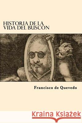 Historia de la vida del Buscon (spanish edition) Quevedo, Francisco De 9781539806639 Createspace Independent Publishing Platform - książka