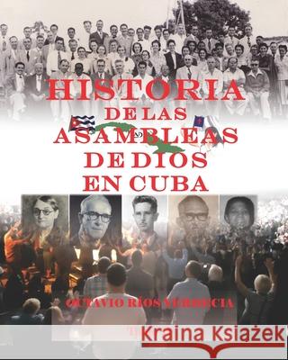 Historia de las Asambleas de Dios en Cuba. Tomo II Octavio Ríos Verdecia 9781792871542 Independently Published - książka