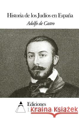 Historia de los Judíos en España De Castro, Adolfo 9781502492937 Createspace - książka