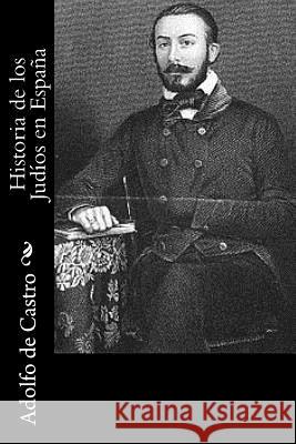 Historia de los Judíos en Españaa De Castro, Adolfo 9781546680338 Createspace Independent Publishing Platform - książka