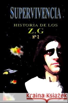 Historia de Los Zg-2. Supervivencia David Mendoza 9781291702705 Lulu.com - książka