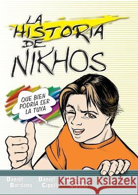 historia de Nikhos Softcover Story of Nikhos Daniel Dardano Daniel Cipolla Hern?n Cipolla 9781955588003 Vida Publishers - książka