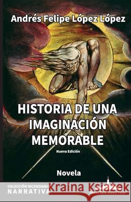 Historia de una imaginaci?n memorable Andr?s Felipe L?pe 9781966772309 Nueva York Poetry Press LLC - książka