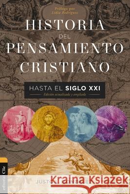 Historia del pensamiento cristiano hasta el siglo XXI: Edicion actualizada y ampliada Gonzalez Justo L. Gonzalez 9788419055996 CLIE - książka