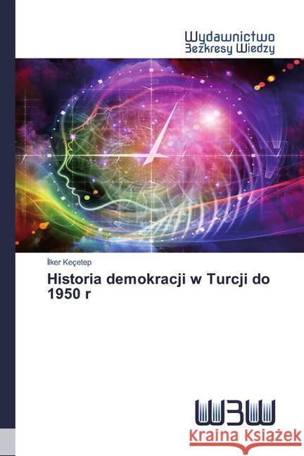 Historia demokracji w Turcji do 1950 r Keçetep, Ilker 9786200544315 Wydawnictwo Bezkresy Wiedzy - książka