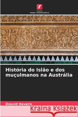 História do Islão e dos muçulmanos na Austrália Dzavid Haveric 9786204140568 Edicoes Nosso Conhecimento - książka