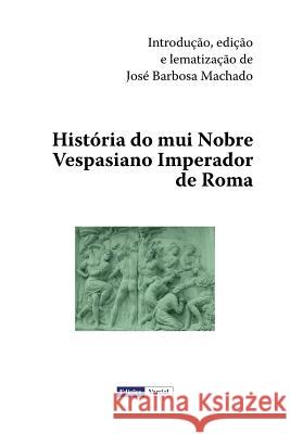 História do mui Nobre Vespasiano Imperador de Roma Machado, Jose Barbosa 9781475178876 Createspace - książka