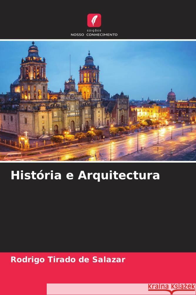 História e Arquitectura Tirado de Salazar, Rodrigo 9786205398296 Edições Nosso Conhecimento - książka