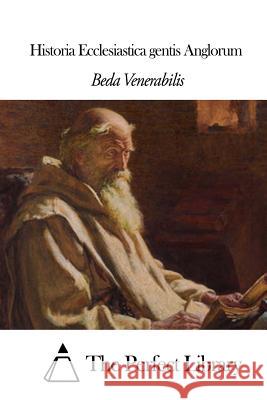 Historia Ecclesiastica Gentis Anglorum Beda Venerabilis                         The Perfect Library 9781497507715 Createspace - książka