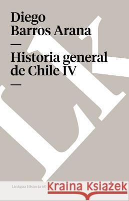 Historia General de Chile IV Diego Barro 9788498167948 Linkgua S.L. - książka
