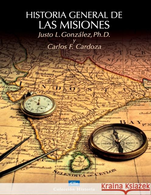 Historia General de Las Misiones Gonzalez, Justo L. 9788482675206 Zondervan - książka