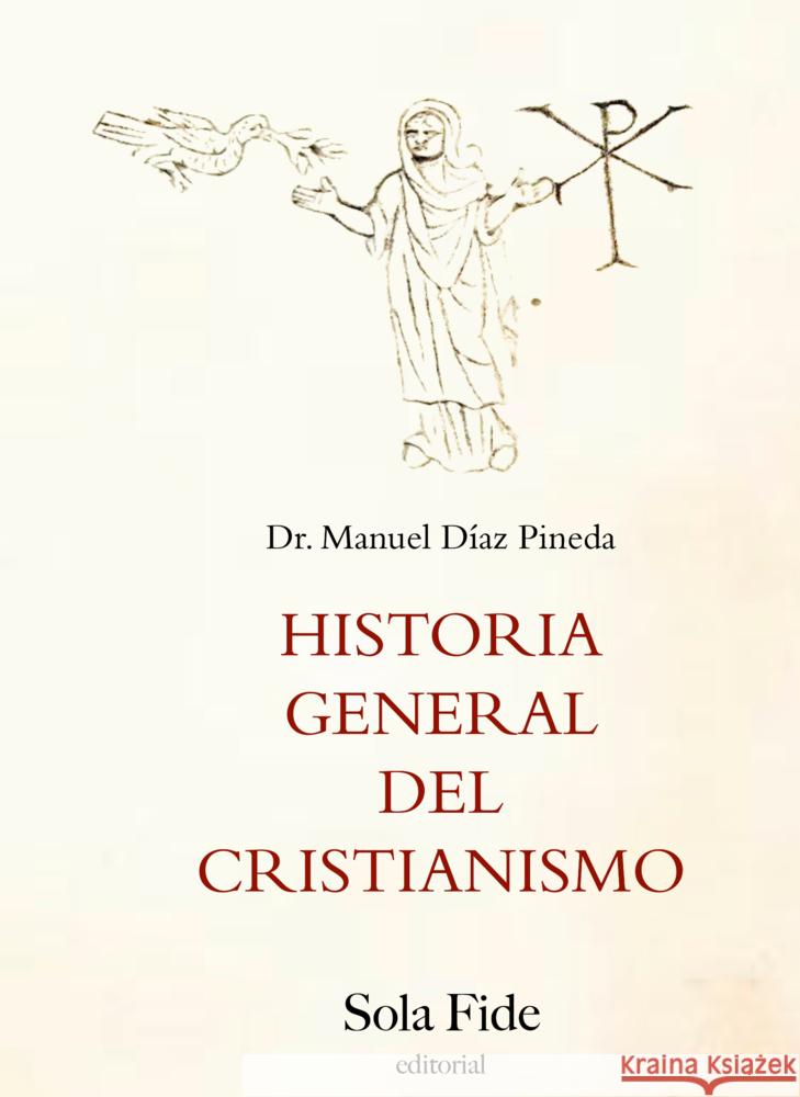 Historia General del Cristianismo Díaz Pineda, Manuel 9789403608235 Sola Fide - książka